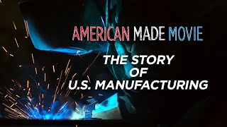 What happened to manufacturing in America - American Made Movie - Full Movie - Feature Documentary