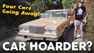 Four Cars Going Away! No Longer A Car Hoarder?