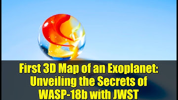 First 3D Map of an Exoplanet: Unveiling the Secrets of WASP-18b with JWST