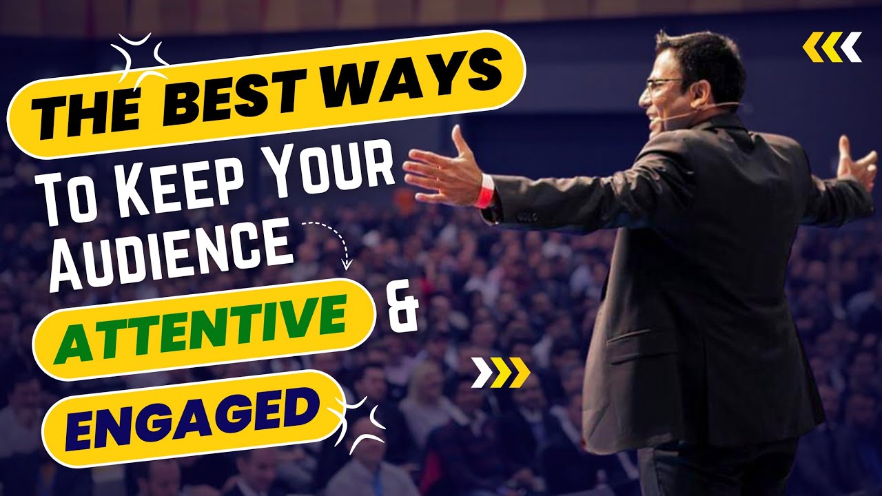 The Best Ways to Keep Your Audience Attentive and Engaged - YouTube