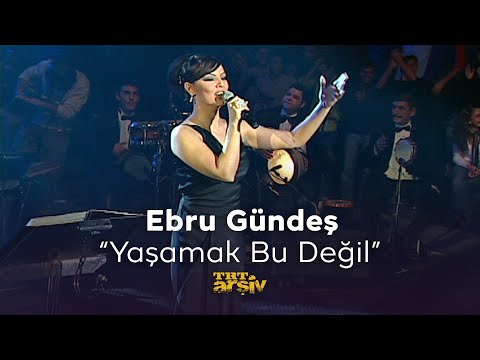 Ebru Gündeş - Yaşamak Bu Değil (2005) | TRT Arşiv