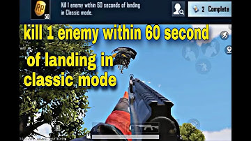 kill 1 Enemy Within 60 Second of landing in Classic mode mission pubg mobile