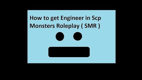 [ROBLOX] How to get Engineer in SCP Monsters Roleplay  ( SMR )