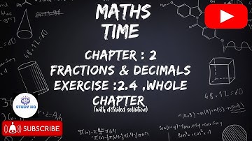 Ex. 2.4 Chapter : 2  |  Fractions & Decimals l NCERT Maths  |  Class 7  l  CBSE