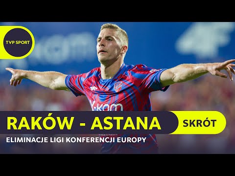 ELIMINACJE LKE: RAKÓW CZĘSTOCHOWA - FK ASTANA, PIĘĆ GOLI I DWIE CZERWONE KARTKI | SKRÓT MECZU