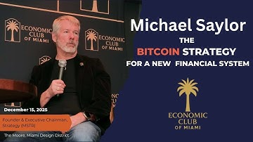 Michael Saylor, The Bitcoin Strategy for a New Financial System, Economic Club of Miami