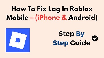 How To Fix Lag In Roblox Mobile – 2025 (iPhone & Android)