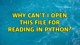 Why can't I open this file for reading in python?