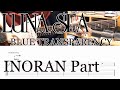 [TAB] LUNA SEA  - BLUE TRANSPARENCY INORAN Part