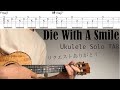 Die With A Smile 【Ukulele Solo TAB Difficulty 4/5】