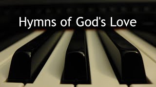 Video thumbnail of "Hymns of God's Love - piano instrumental compilation with lyrics"