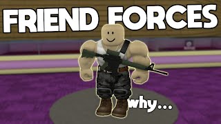 FRIEND FORCES but why (Phantom Forces)