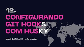 12. Configurando Git Hooks com Husky - Aprenda NextJS, GraphQL na prática!