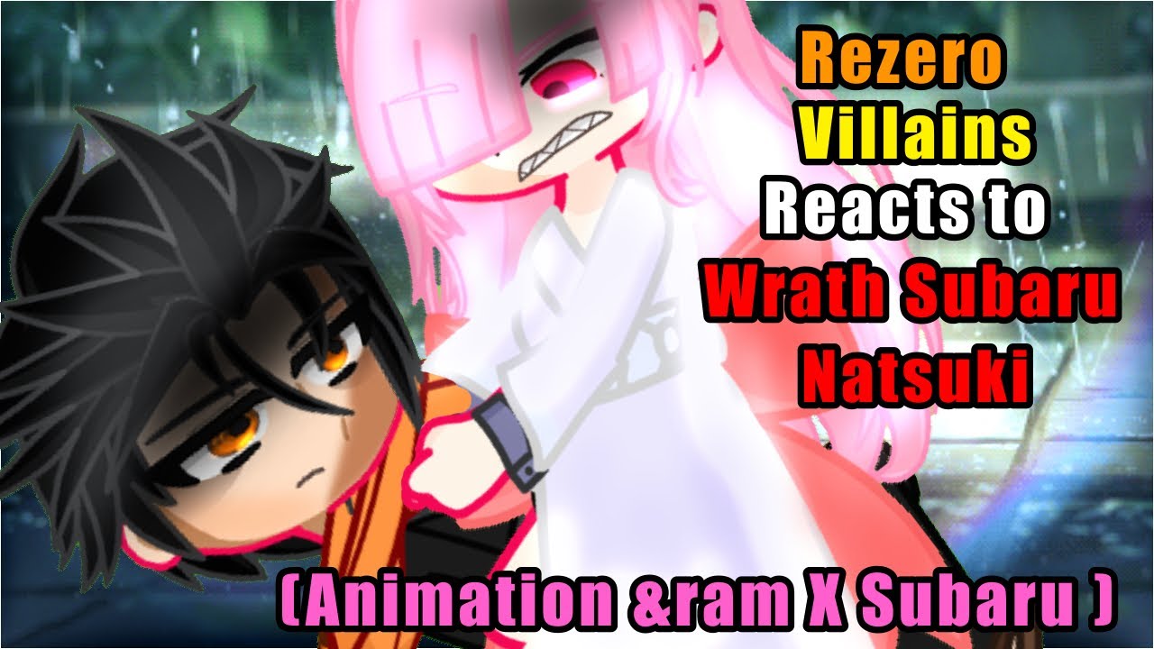 Rezero Villains reacts to Wrath Subaru || 1/? || Animation || Ram X Subaru ||