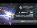 Conferencia: &quot;EL UNIVERSO Y DIOS&quot;.