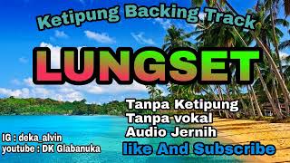 Ketipung Backing Track lagu LUNGSET screenshot 4