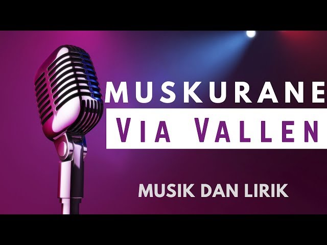 LIRIK #MUSKURANE - Via VALLEN bersama New Palapa class=