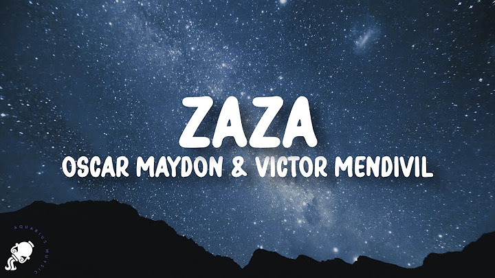 Oscar Maydon, Victor Mendivil - ZAZA (Letra/Lyrics)