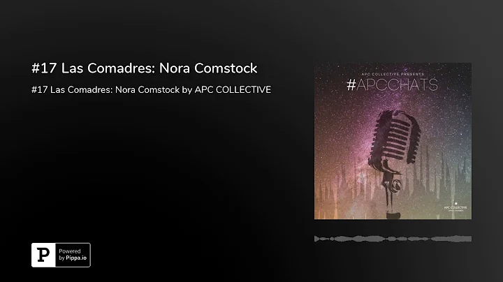 #17 Las Comadres: Nora Comstock