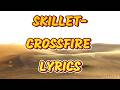 SKILLET CROSSFIRE LYRICS 