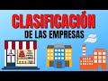 CLASIFICACION DE LAS EMPRESAS-(TIPOS DE EMPRESAS)🏤🏙