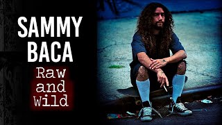 Sammy Baca Raw and Wild | Short Skateboarding Documentary