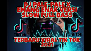 DJ PALE-PALE X EMANG ENAK VERSI SLOW FULL BASS 🎶 TERBARU VIRAL TIKTOK 2021