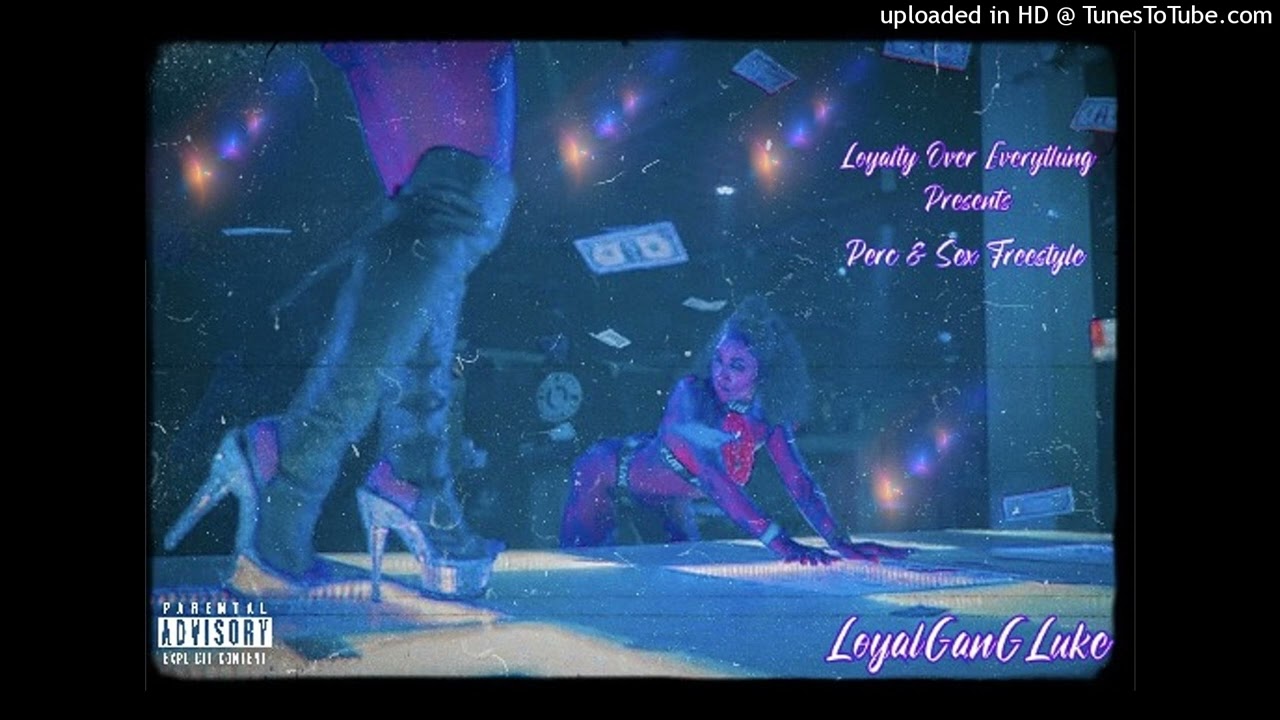 LoyalGanGLuke- Perc & Sex (Freestyle)