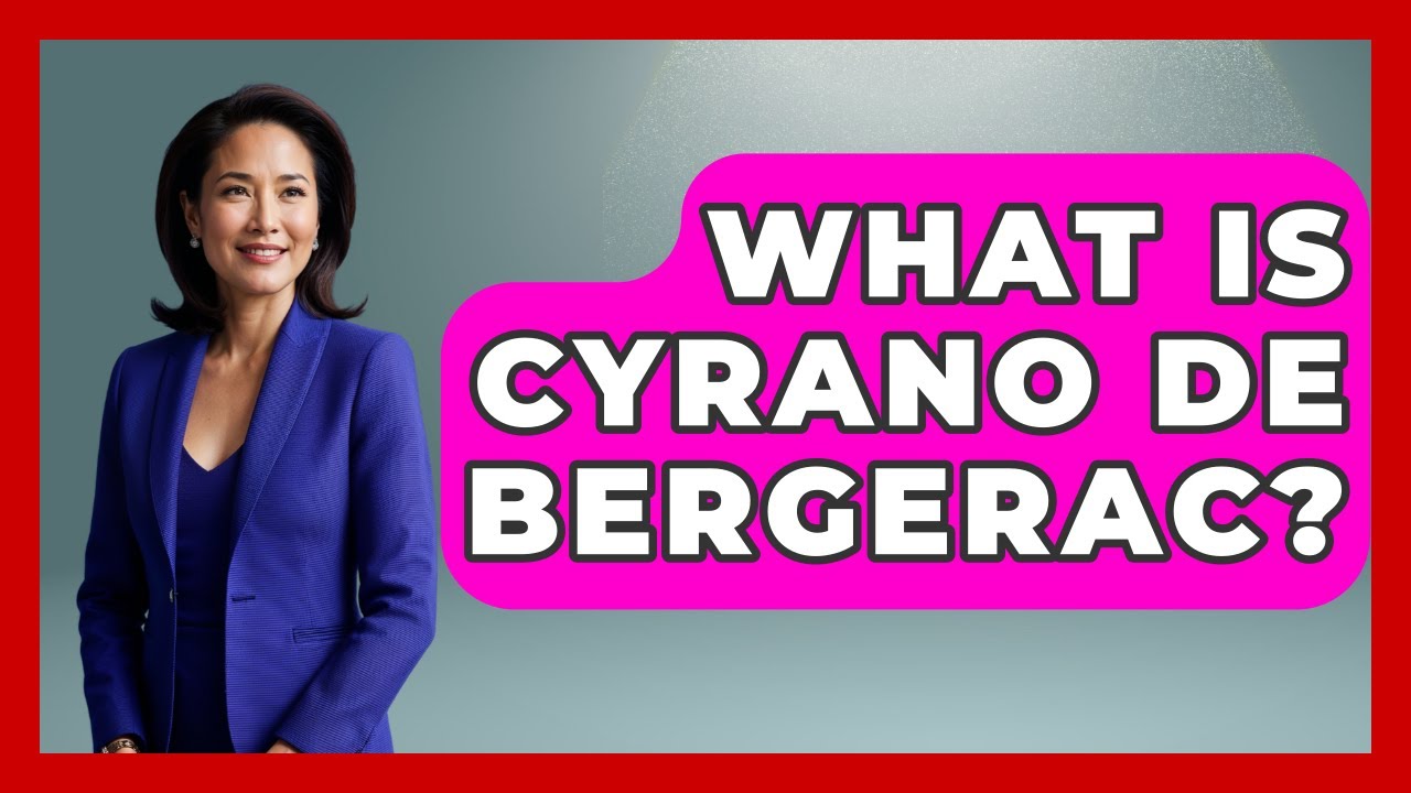 What Is Cyrano De Bergerac? - Literary Icons