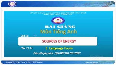 Tiếng Anh 11 Unit 11 SOURCES OF ENERGY - Language Focus (Reduced forms of Relative Clauses)