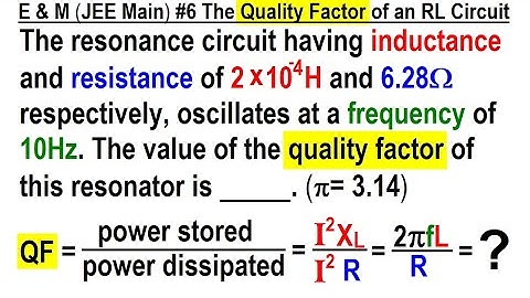 JEE Main Physics E & M #6 The Quality Factor of an RL Circuit