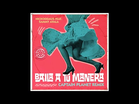 Nickodemus - Baila a tú Manera (feat. Sammy Ayala) [Captain Planet Remix Instrumental]