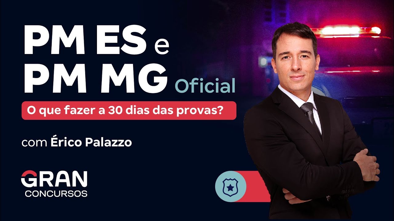 Concursos PM MG e PM ES Oficial: O que fazer a 30 dias das provas?