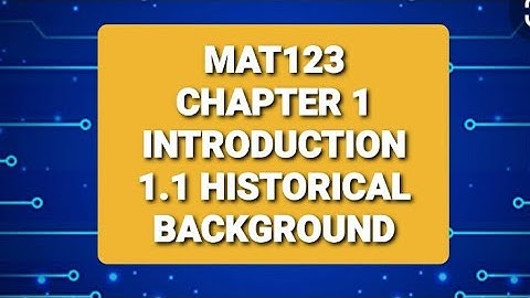 MAT123 - CHAPTER 1 Introduction (1.1 Historical Background)