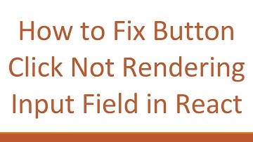 How to Fix Button Click Not Rendering Input Field in React