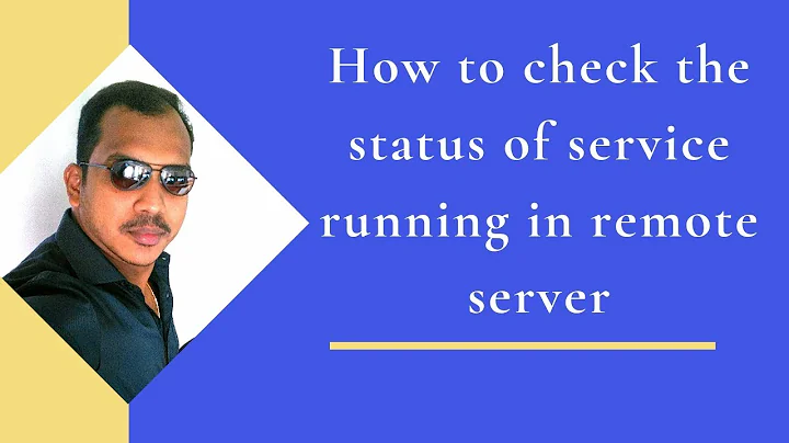 19.How to check the status of service running in remote server