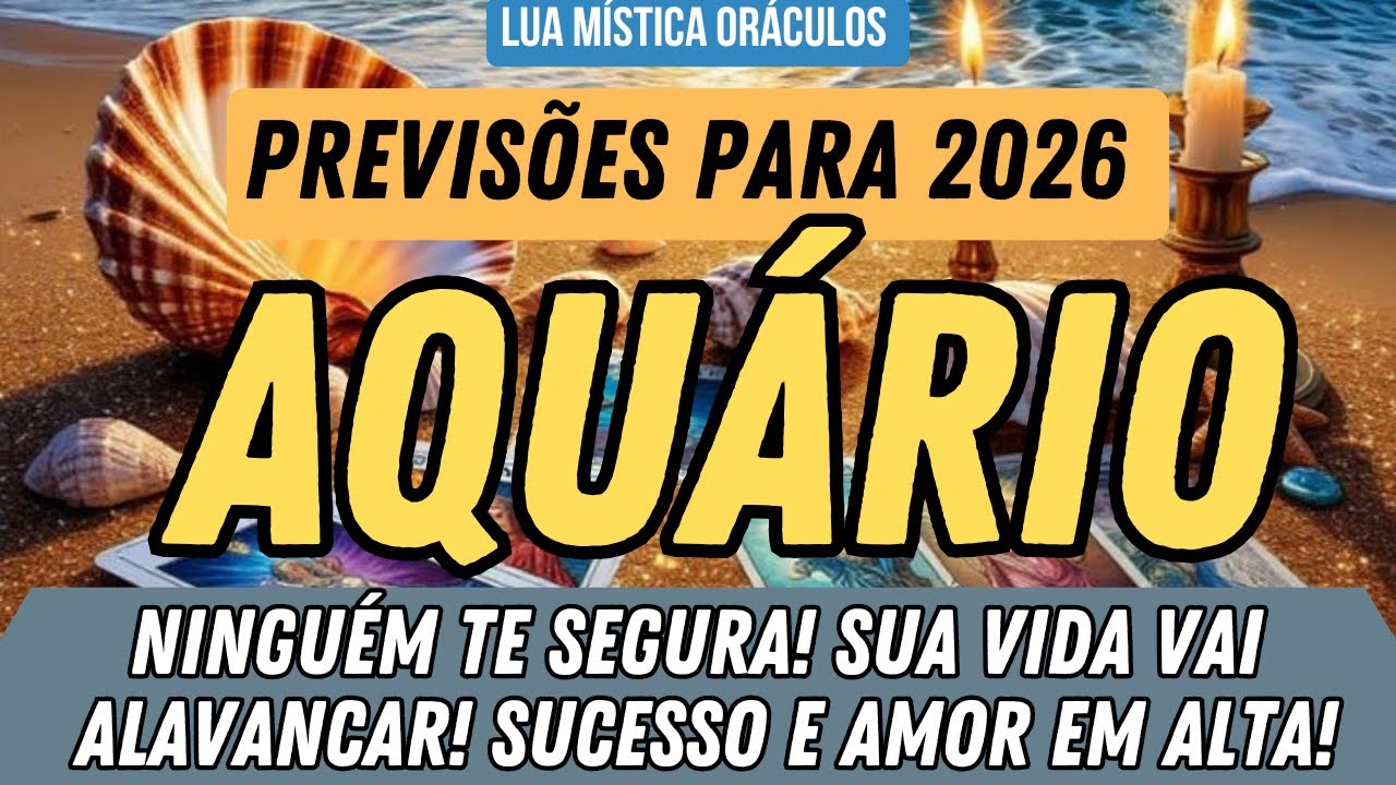 AQUÁRIO PREVISÕES 2026 ♒️ ESSE ANO NINGUÉM TE SEGURA! SUA VIDA VAI ALAVANCAR!