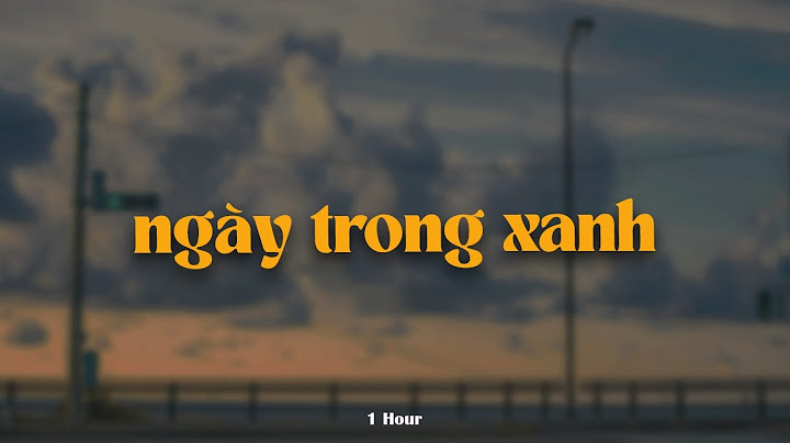 Ngày Trong Xanh (Ver 2 - 1 Hour) - Quang Hùng MasterD x Quanvrox「Lofi Ver.」/ Official Lyrics Video