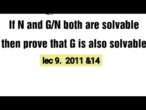 Lec 9 N And G N Are Solvable Then G Is Also Solvable