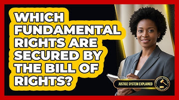 Which Fundamental Rights Are Secured by the Bill of Rights?
