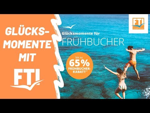 Gluecksmomente mit FTI - Frühbucherrabatt!