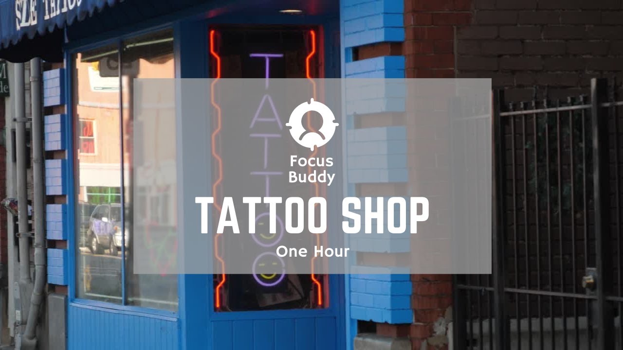 Tattoo Shop Sounds 1 Hour | FocusBuddy - YouTube