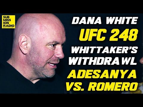 UFC 248: Dana White Calls Robert Whittaker's Withdrawl "Selfless", Talks Adesanya vs. Romero