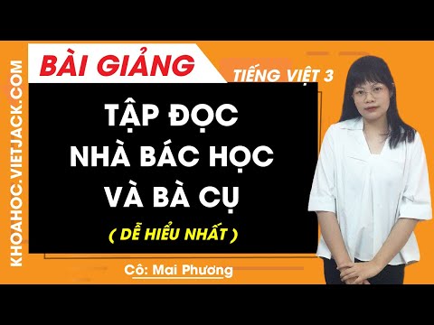 Video Tập đọc Nhà bác học và bà cụ - Tiếng Việt lớp 3 - Cô... - youtube