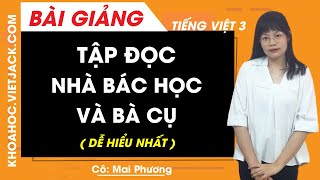 Hướng dẫn cách học và soạn bài tiếng việt lớp 3 “Nhà bác học và