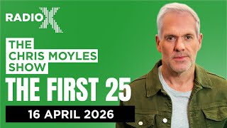 The First 25 | 16th April 2026 | The Chris Moyles Show
