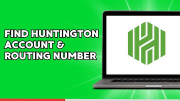 How to Find Huntington Account and Routing Number