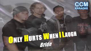 ONLY HURTS WHEN I LAUGH BRIDE KARAOKE