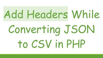 Add Headers While Converting JSON to CSV in PHP