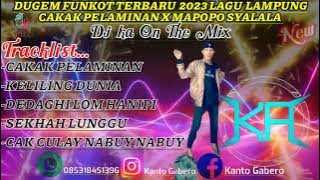 DJ CAKAK PELAMINAN LAMPUNG X MAPOPO SYALALA.!!!(DJ KA On The Mix).NEW2023